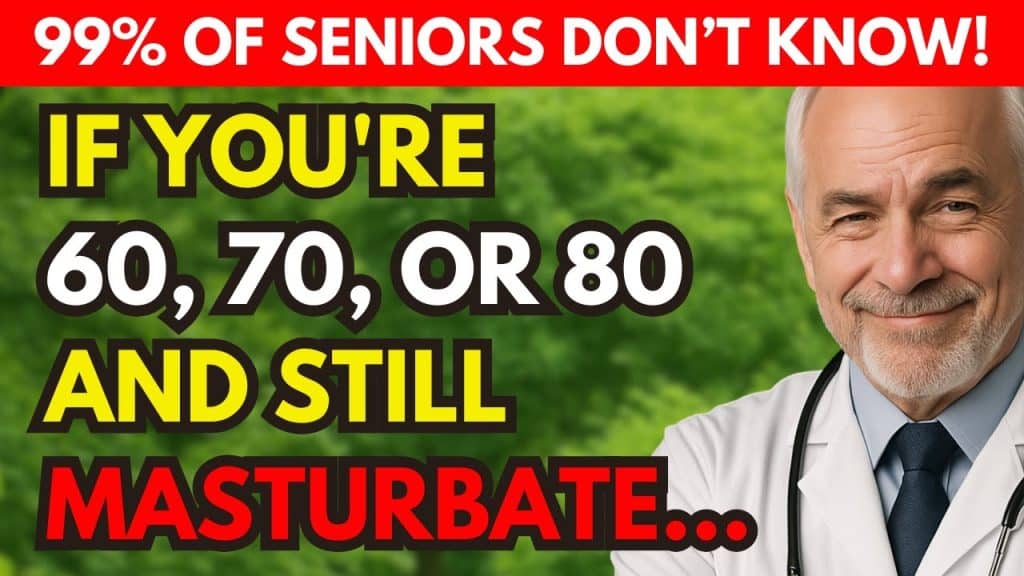 , Youtube (masturbate): Avertissement du médecin: si vous avez 70 ou 80 ans et que vous vous masturbez toujours, voici ce que la plupart des hommes se trompent totalement