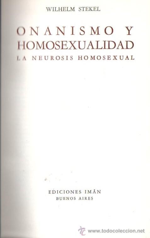 , onanismo; WILHELM STEKEL : ONANISMO Y HOMOSEXUALIDAD – LA NEUROSIS HOMOSEXUAL (IMAN, 1952)