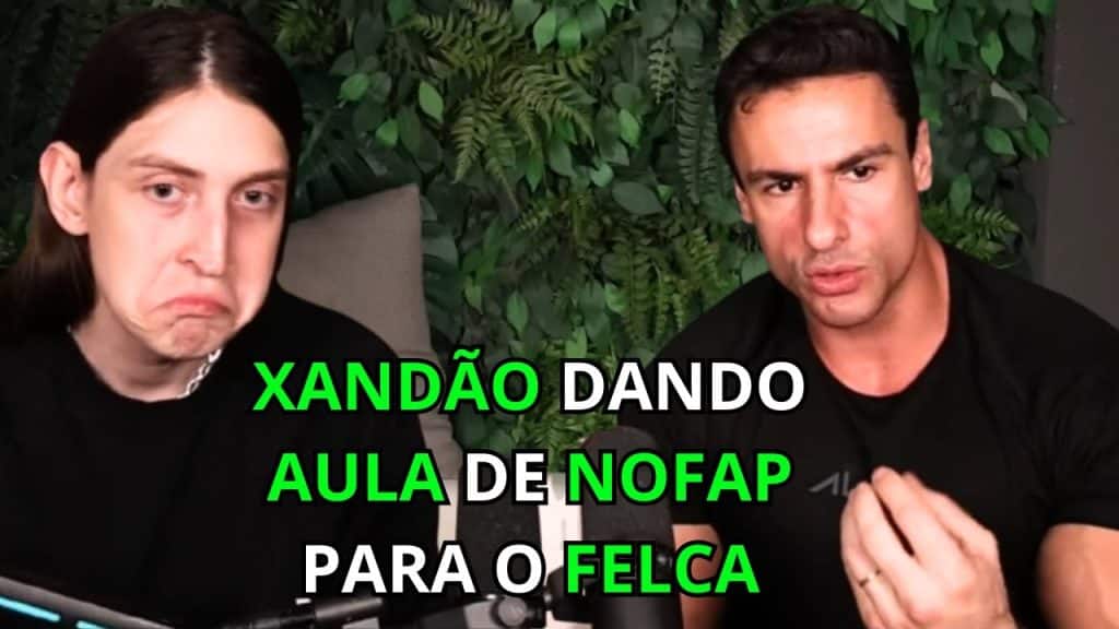 , Nofap; Xandão explique nofap à Felca