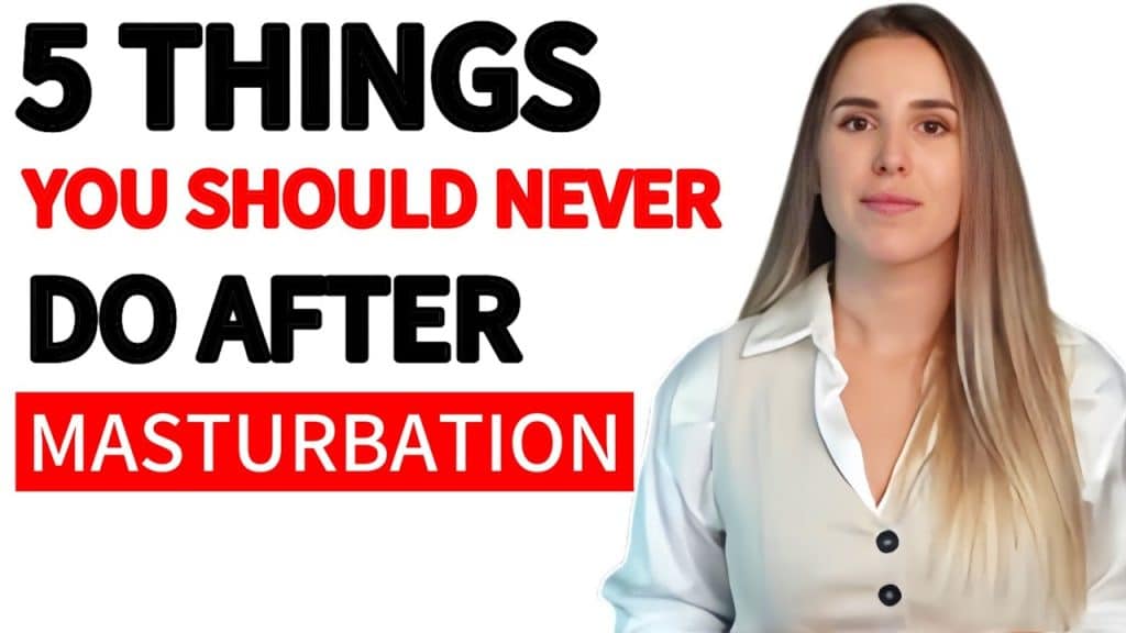 , Youtube (masturbate): 5 choses que vous ne devriez jamais faire après la masturbation
