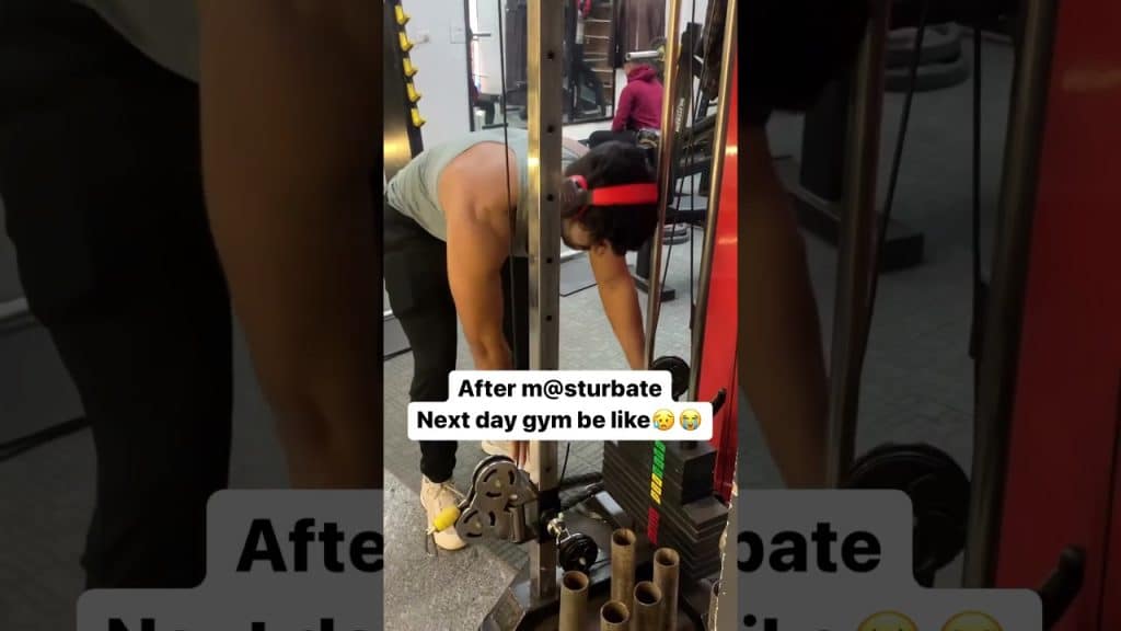 , masturbate; after masturbate gym be like 😂