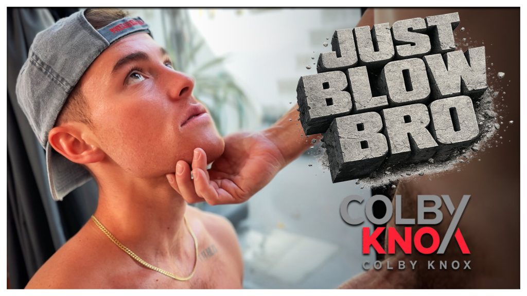 , WEB: ColbyKnox : Greyson Lane taquine et teste Colby Chambers dans « Just Blow, Bro ! »