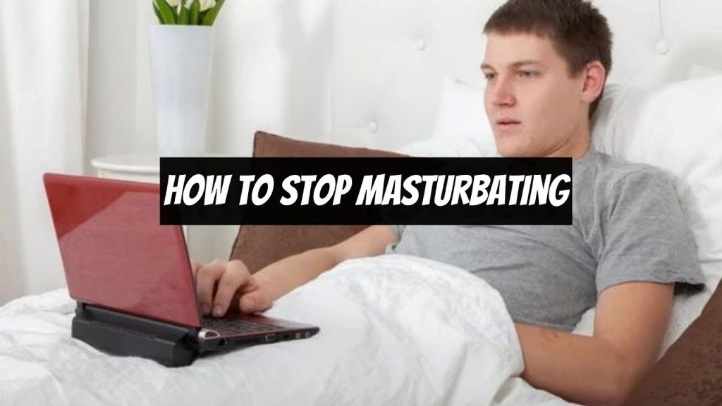 , No Fap,3 meilleures façons d’arrêter de se masturber