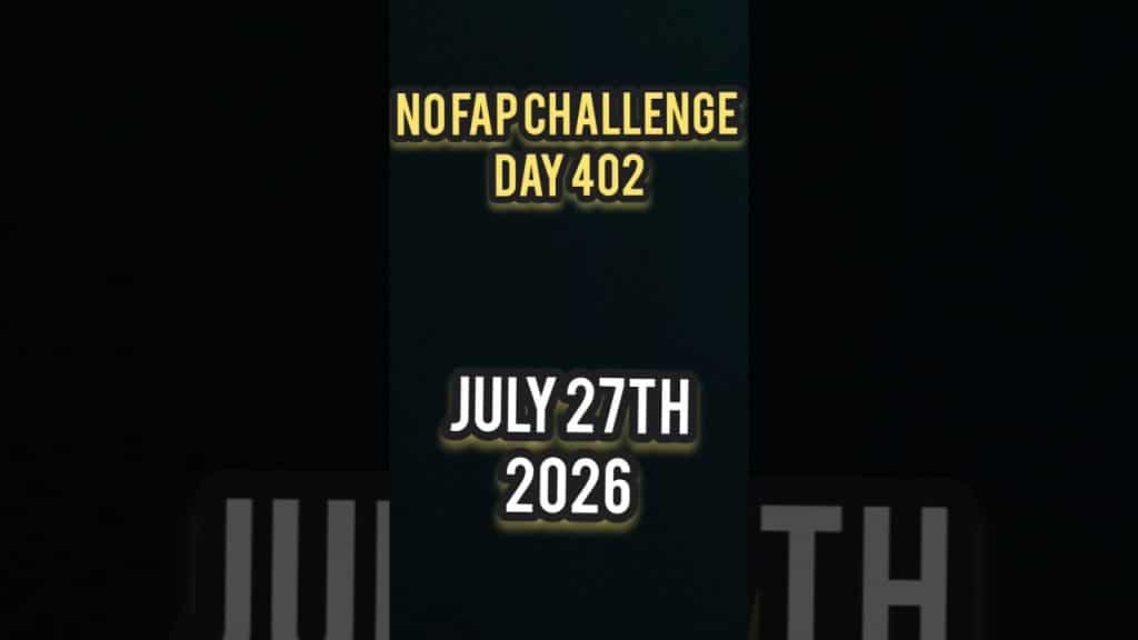 , no fap,No Fap Challenge Day 402